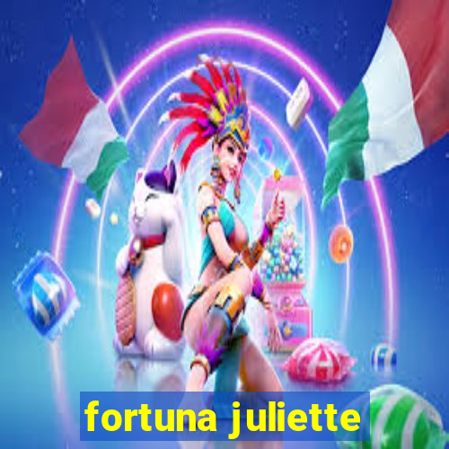 fortuna juliette